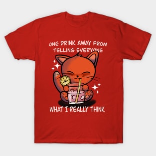 One Drink away T-Shirt